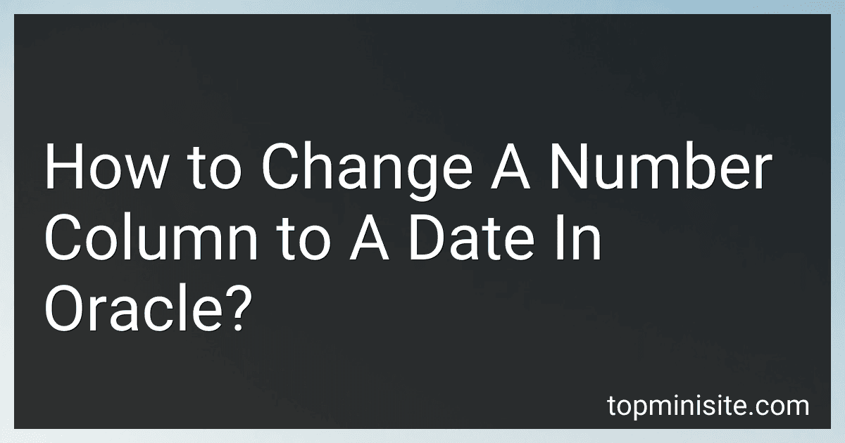 How to Change A Number Column to A Date In Oracle? image