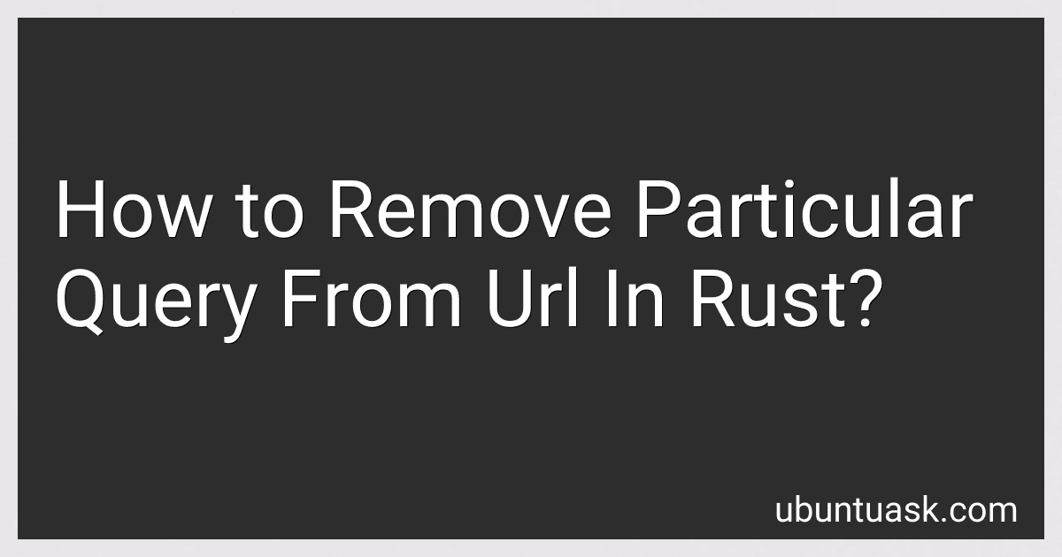 How to Remove Particular Query From Url In Rust? image