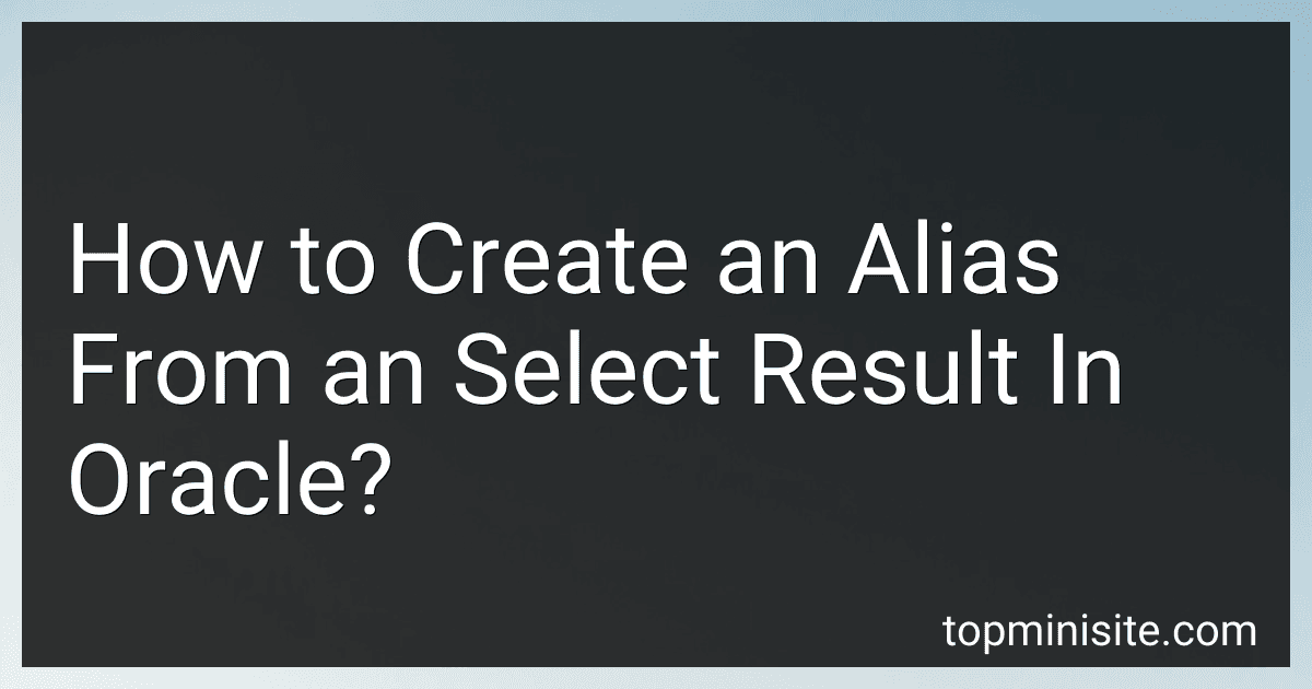 How to Create an Alias From an Select Result In Oracle? image