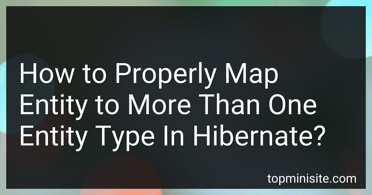 How to Properly Map Entity to More Than One Entity Type In Hibernate? image