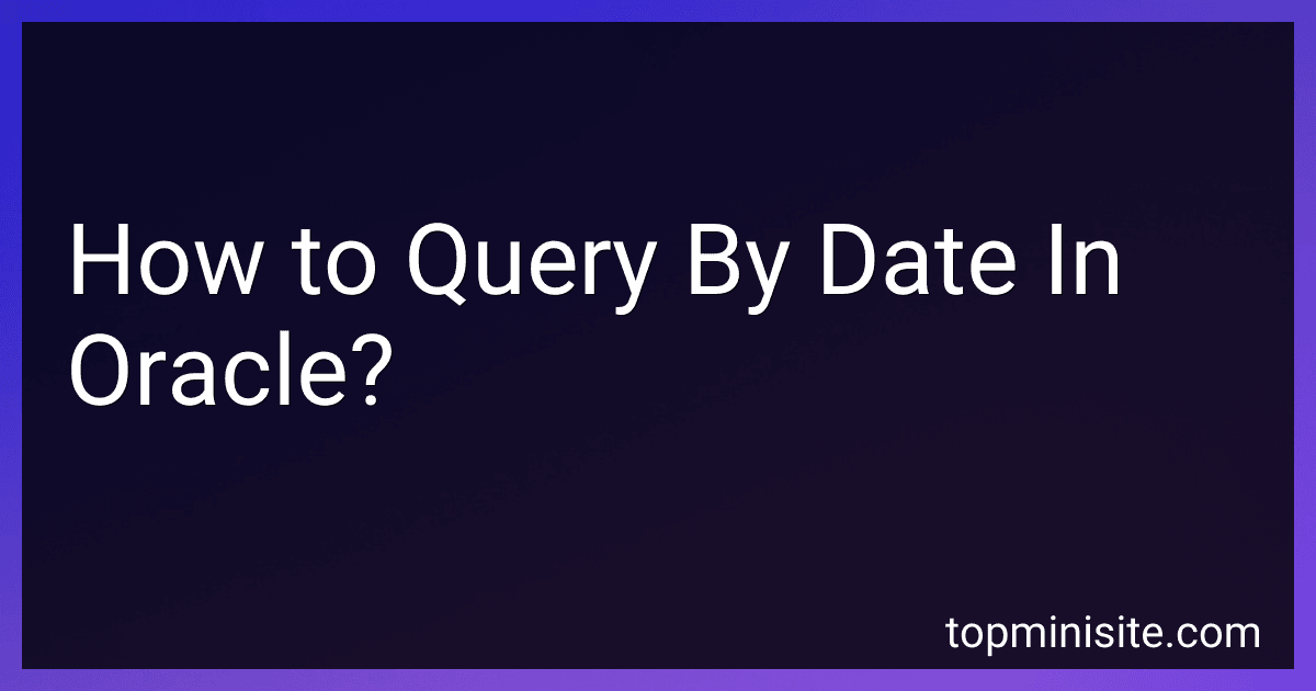 How to Query By Date In Oracle? image