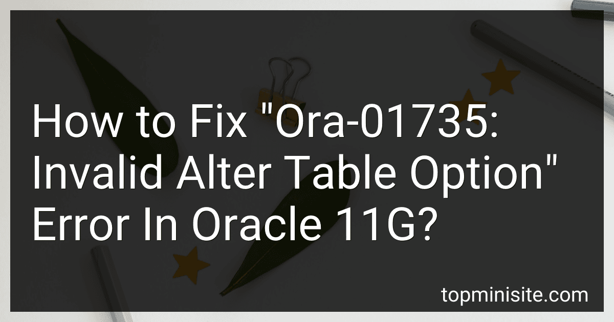 How to Fix "Ora-01735: Invalid Alter Table Option" Error In Oracle 11G? image