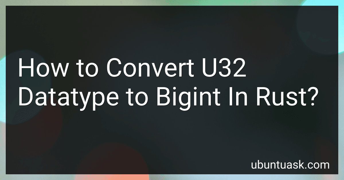 How to Convert U32 Datatype to Bigint In Rust? preview