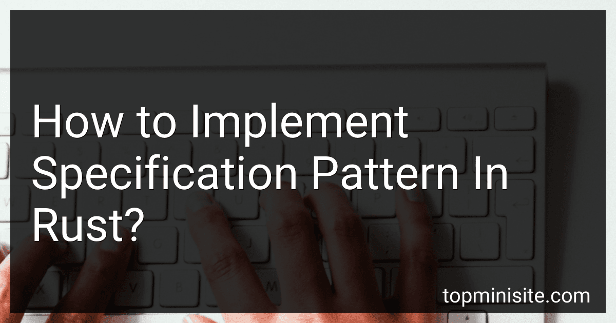 How to Implement Specification Pattern In Rust? image