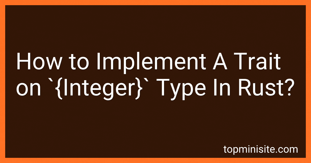 How to Implement A Trait on `{Integer}` Type In Rust? image
