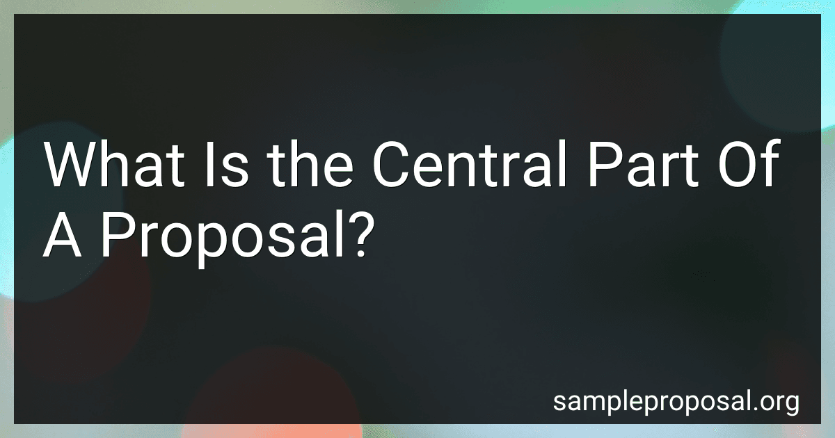 What Is the Central Part Of A Proposal? image