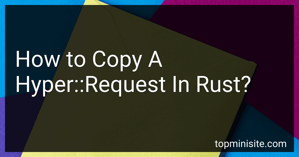 How to Copy A Hyper::Request In Rust? image