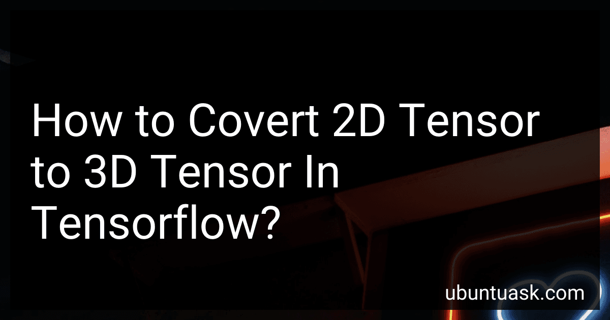 How to Covert 2D Tensor to 3D Tensor In Tensorflow? image