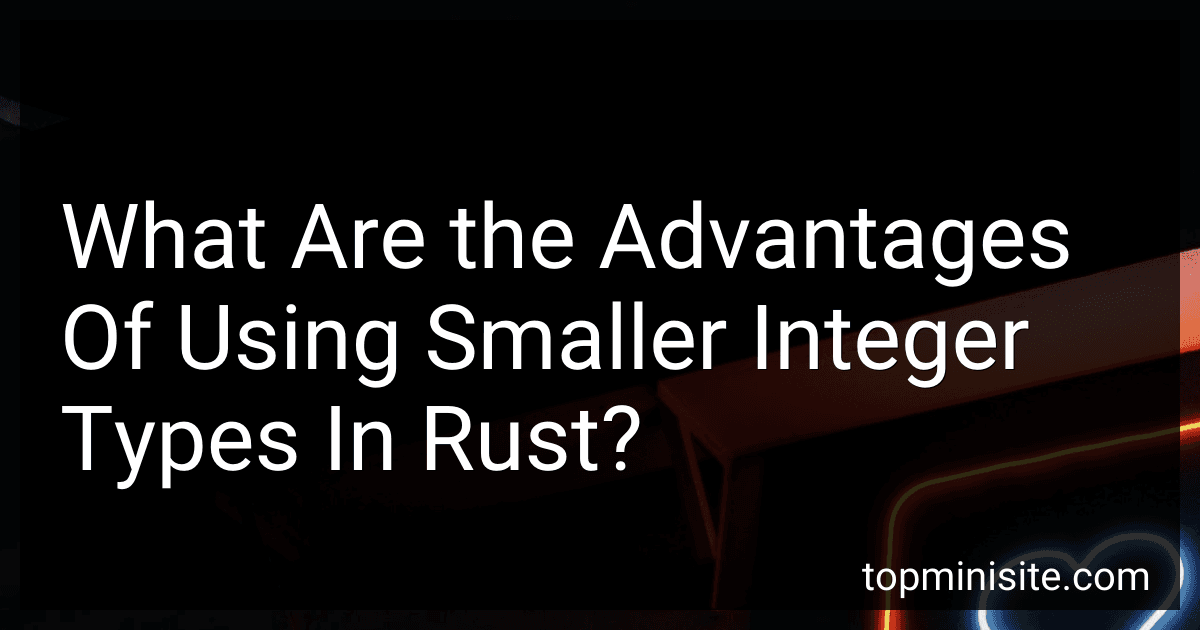 What Are the Advantages Of Using Smaller Integer Types In Rust? image