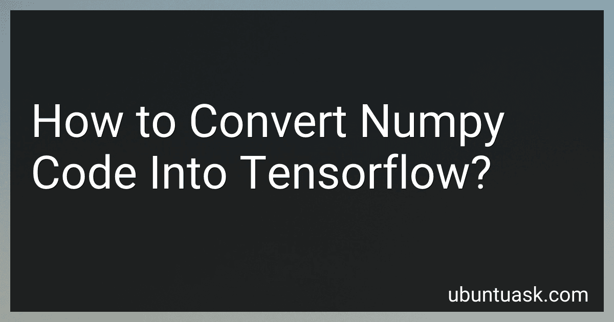 How to Convert Numpy Code Into Tensorflow? image
