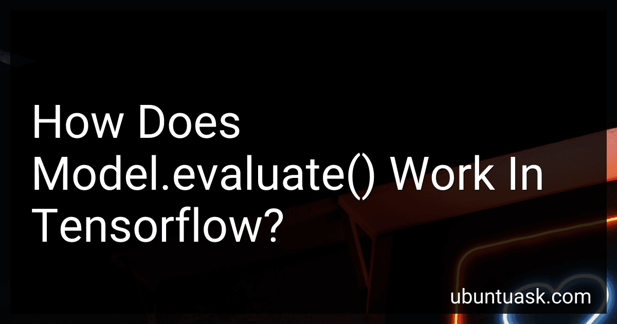 How Does Model.evaluate() Work In Tensorflow? preview