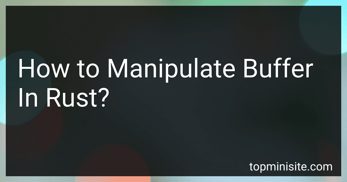 How to Manipulate Buffer In Rust? image