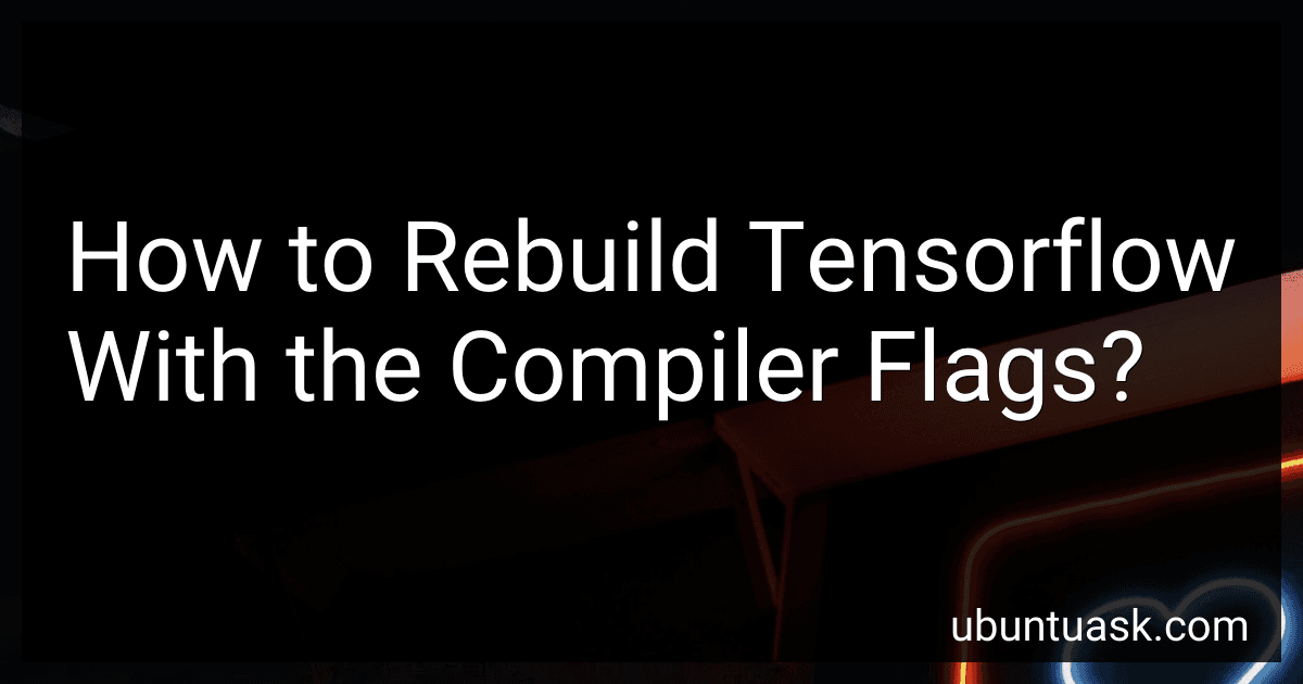 How to Rebuild Tensorflow With the Compiler Flags? image