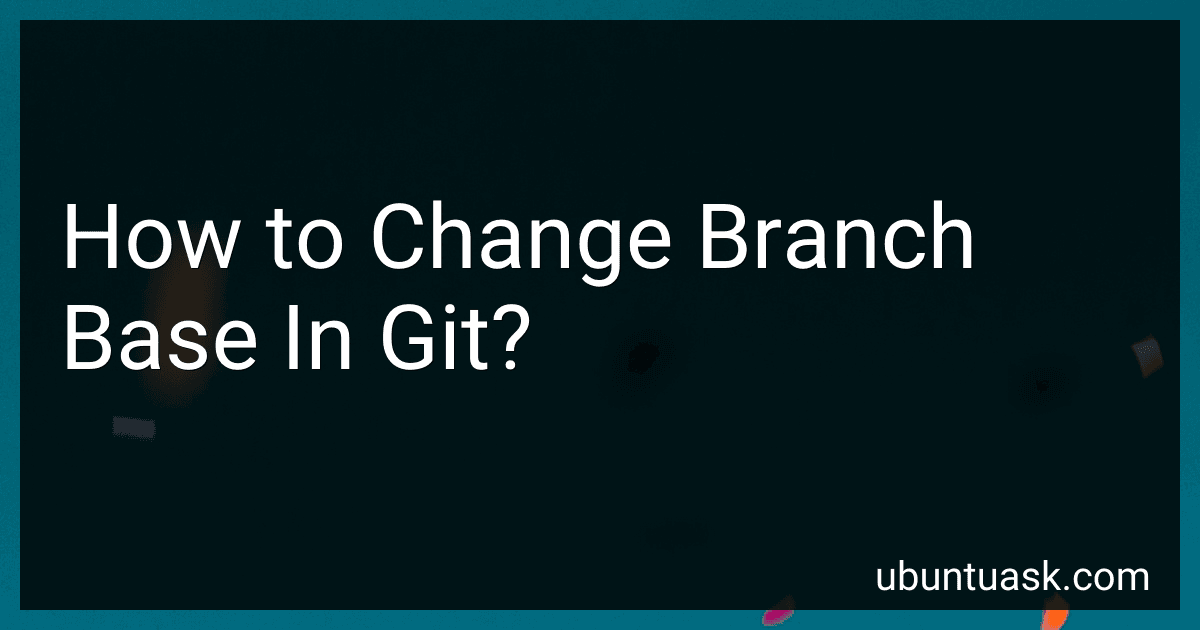 How to Change Branch Base In Git? preview