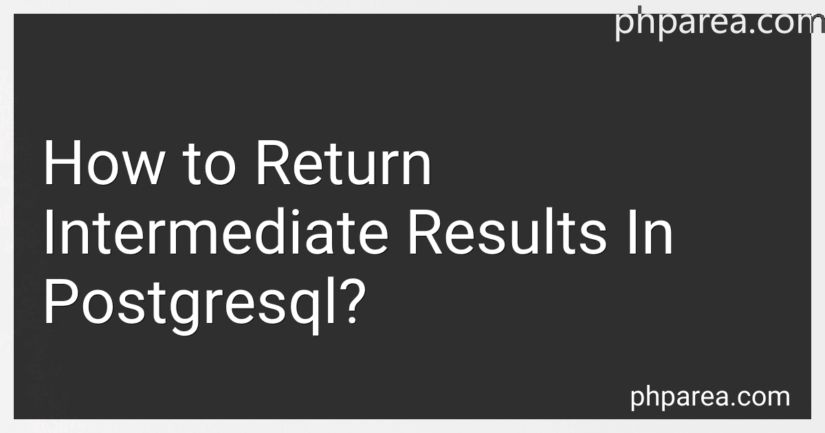 How to Return Intermediate Results In Postgresql? image