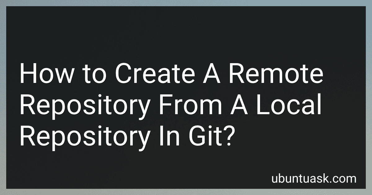How to Create A Remote Repository From A Local Repository In Git? image