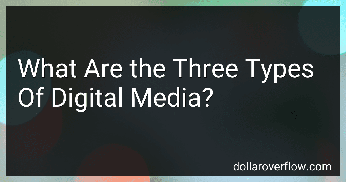 What Are the Three Types Of Digital Media? image