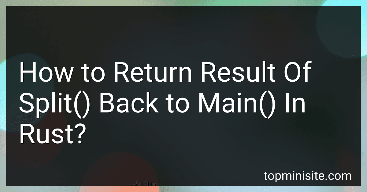How to Return Result Of Split() Back to Main() In Rust? image