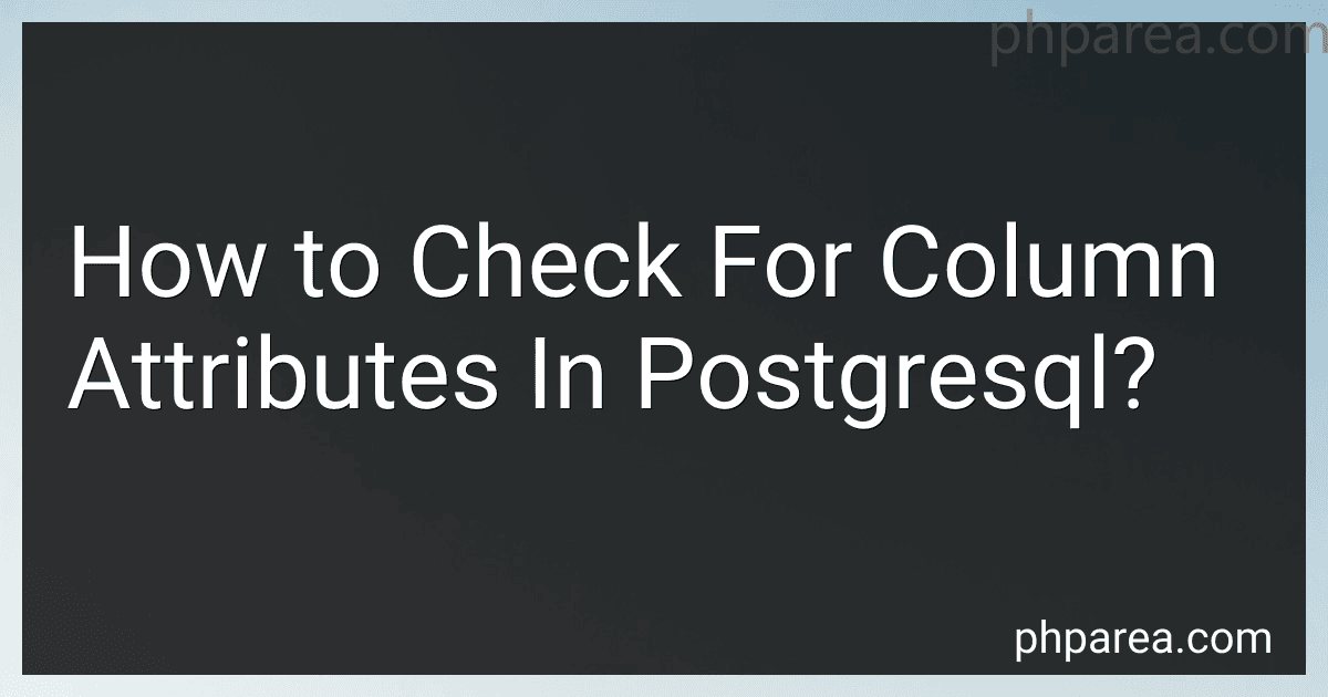 How to Check For Column Attributes In Postgresql? preview