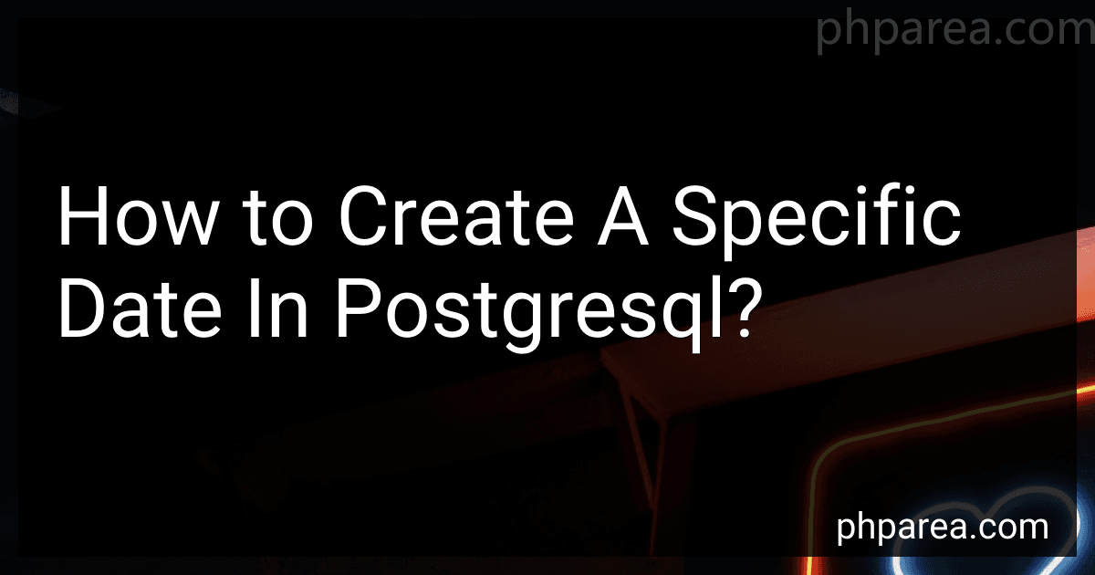 How to Create A Specific Date In Postgresql? preview