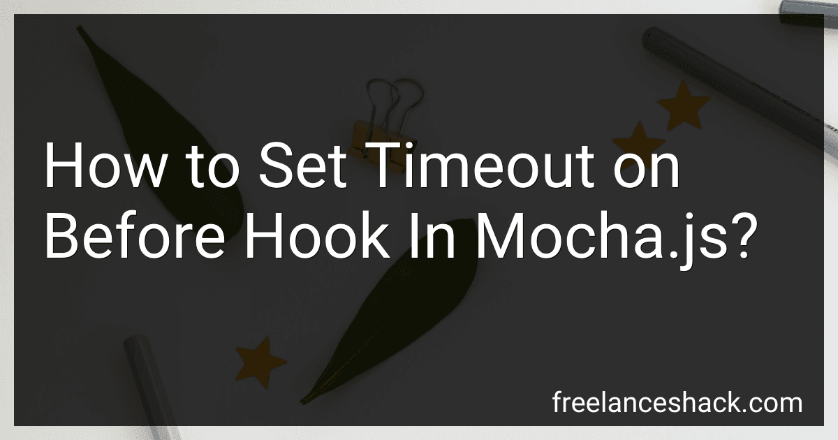 How to Set Timeout on Before Hook In Mocha.js? preview