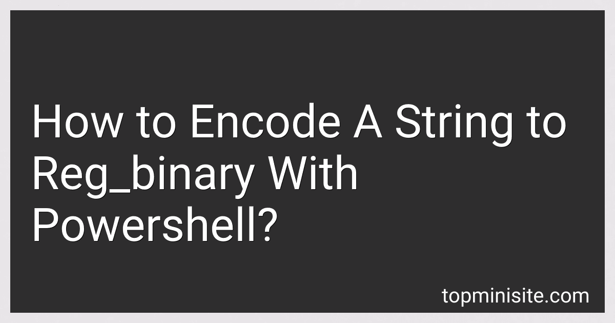 How to Encode A String to Reg_binary With Powershell? image