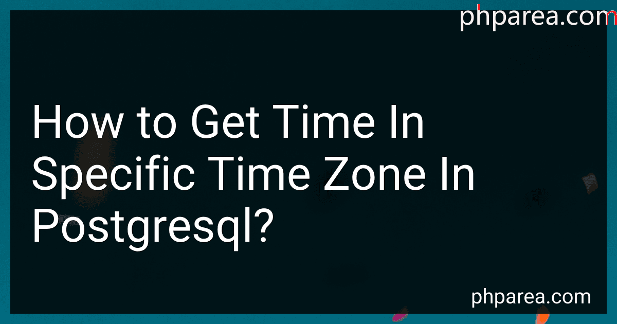 How to Get Time In Specific Time Zone In Postgresql? preview