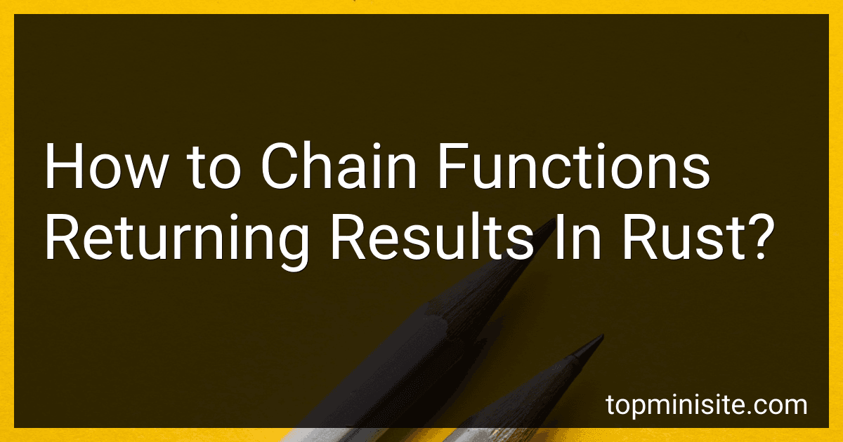 How to Chain Functions Returning Results In Rust? image