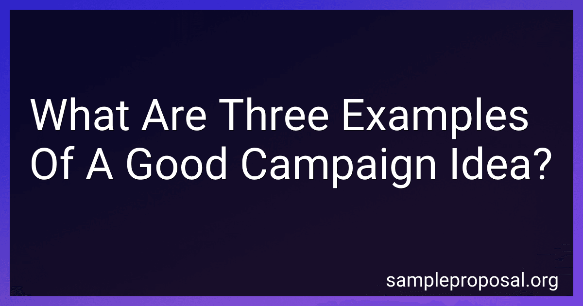 What Are Three Examples Of A Good Campaign Idea? image