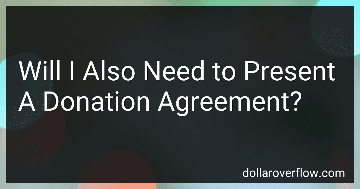 Will I Also Need to Present A Donation Agreement? image