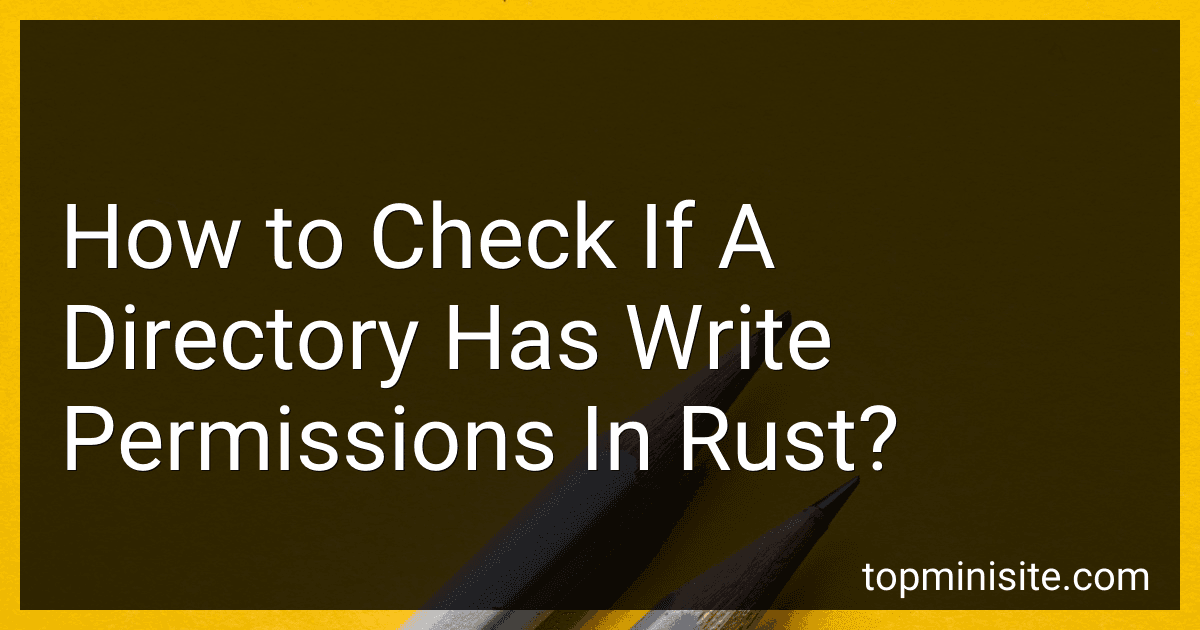 How to Check If A Directory Has Write Permissions In Rust? image