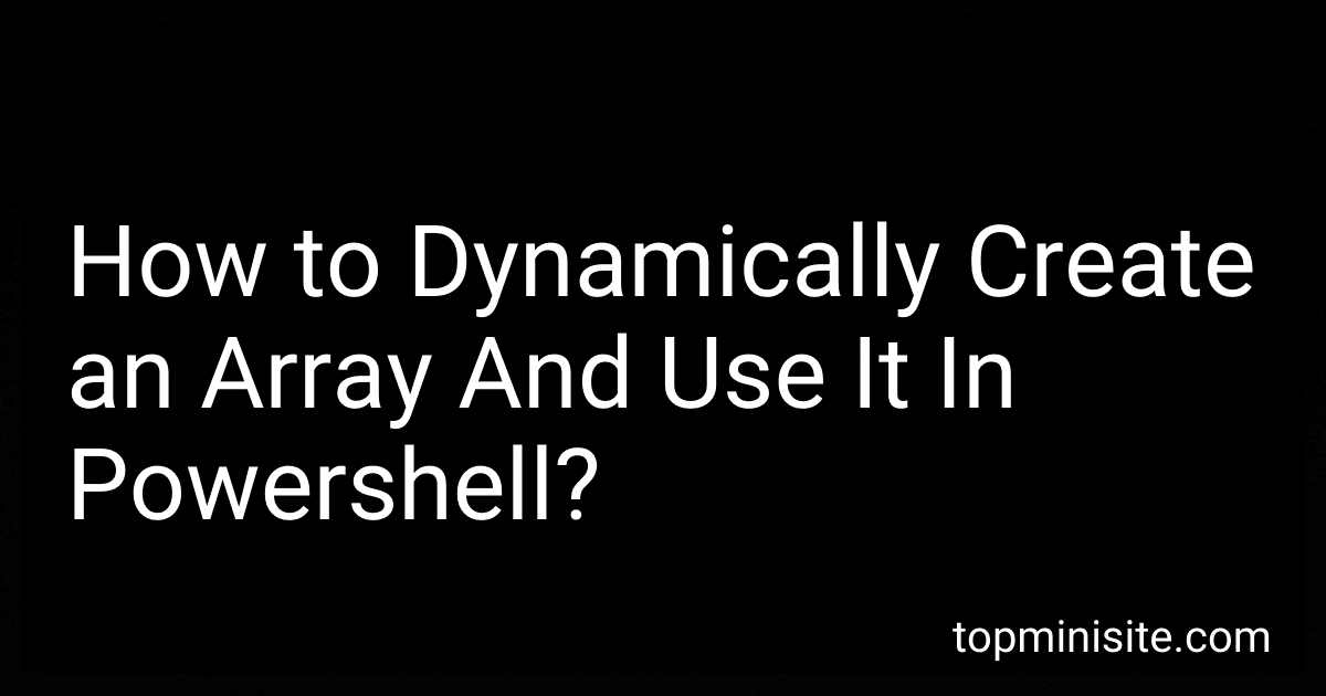 How to Dynamically Create an Array And Use It In Powershell? image