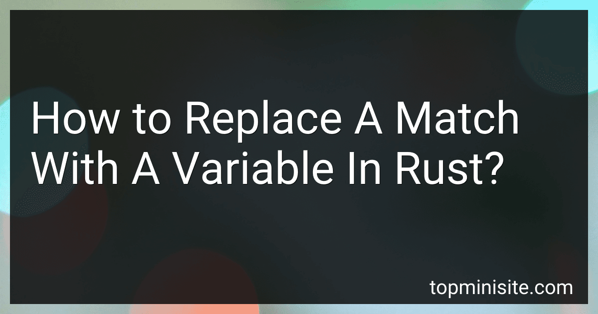 How to Replace A Match With A Variable In Rust? image