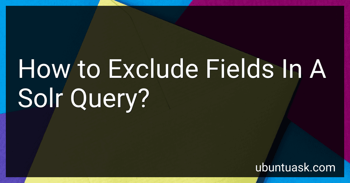How to Exclude Fields In A Solr Query? image