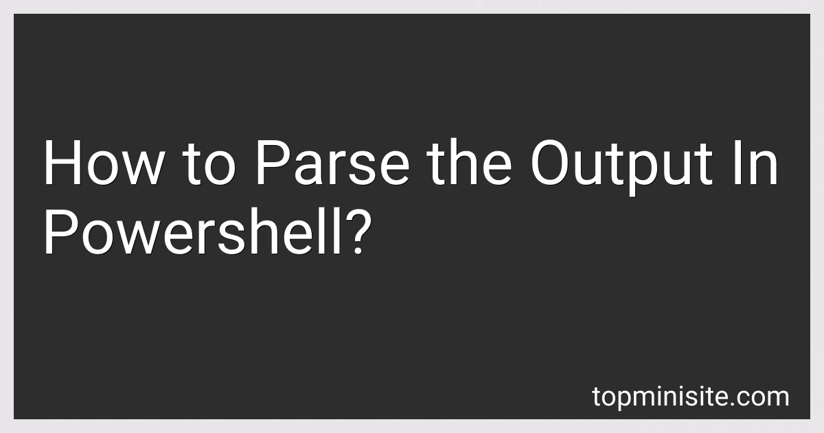 How to Parse the Output In Powershell? image