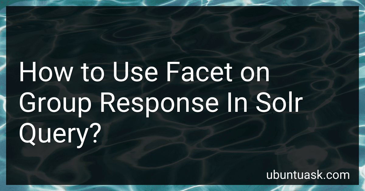 How to Use Facet on Group Response In Solr Query? image