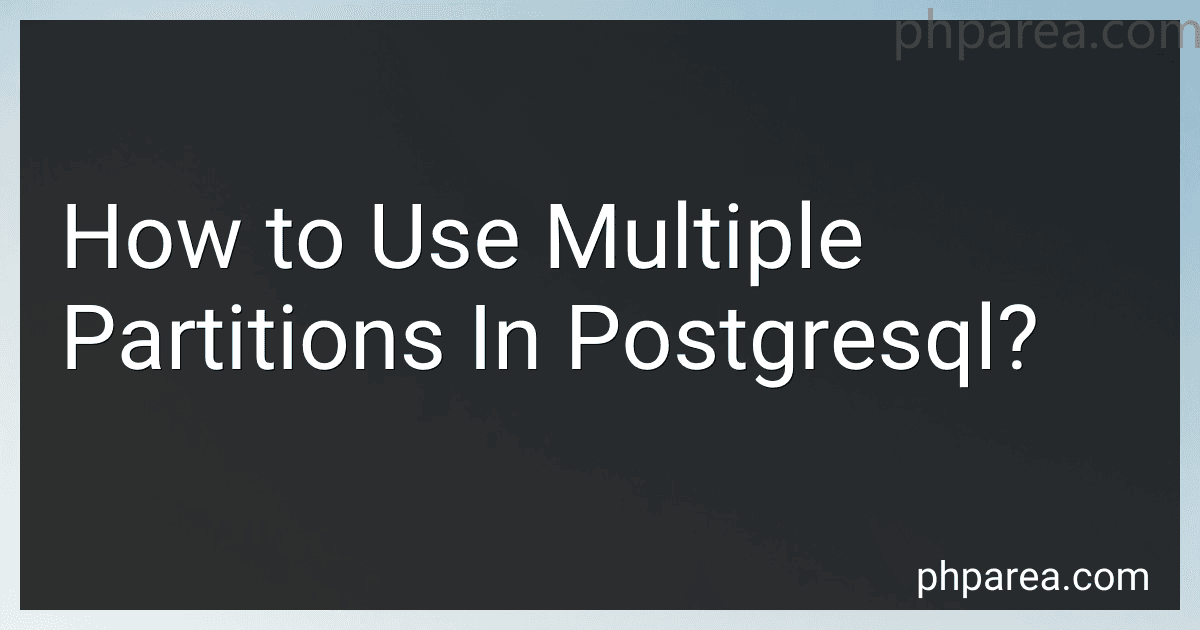 How to Use Multiple Partitions In Postgresql? preview