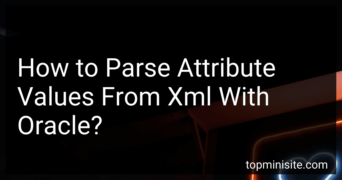 How to Parse Attribute Values From Xml With Oracle? image