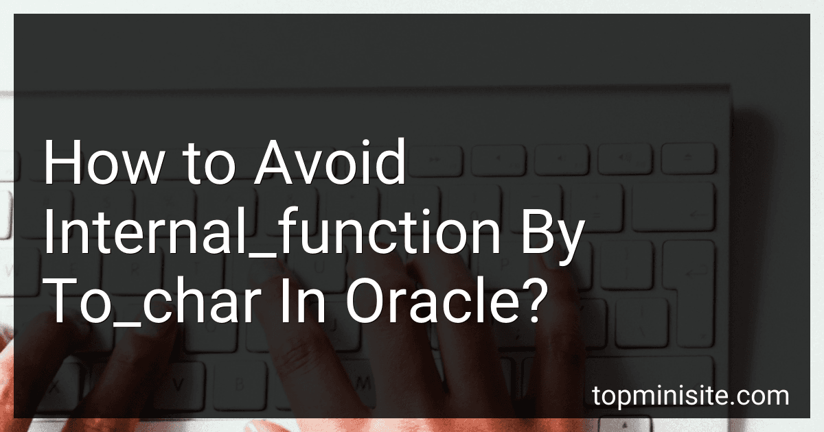 How to Avoid Internal_function By To_char In Oracle? image