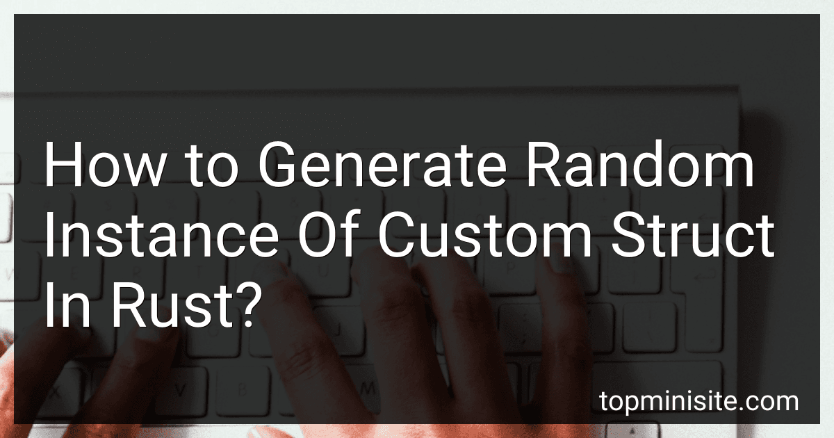 How to Generate Random Instance Of Custom Struct In Rust? image