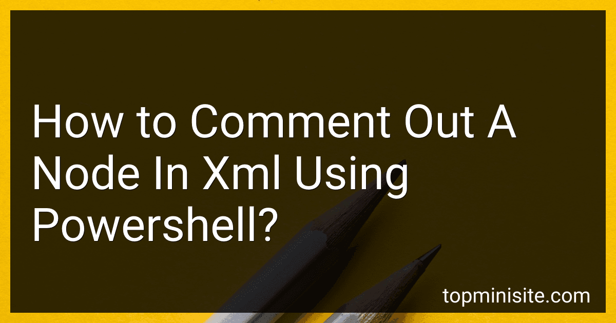 How to Comment Out A Node In Xml Using Powershell? image