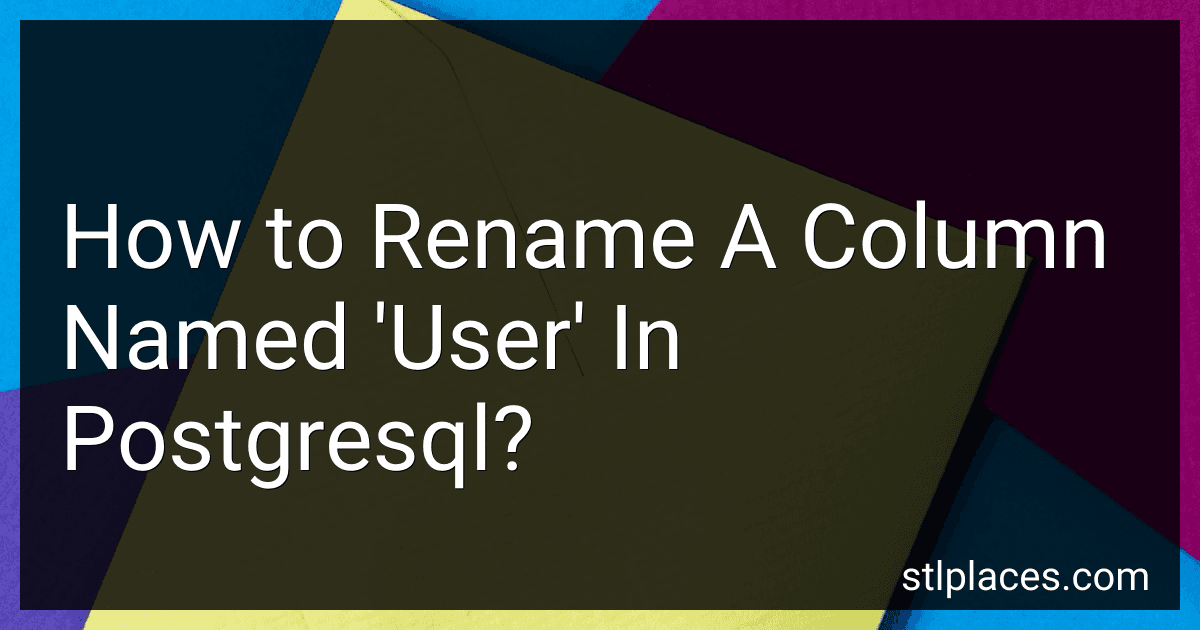 How to Rename A Column Named 'User' In Postgresql? preview