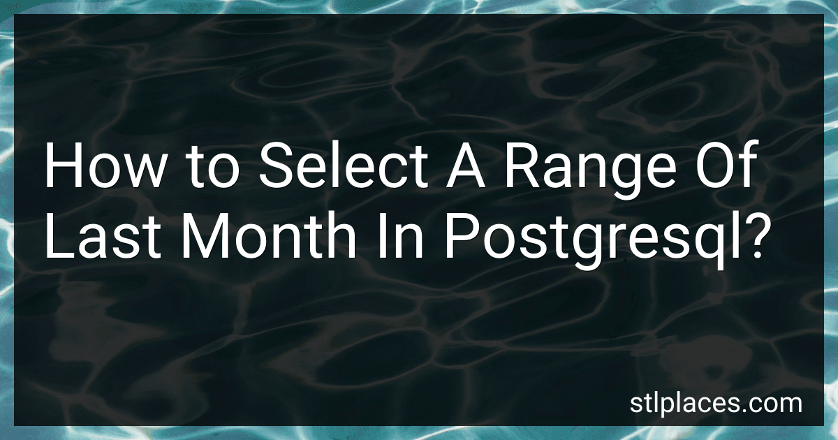 How to Select A Range Of Last Month In Postgresql? image