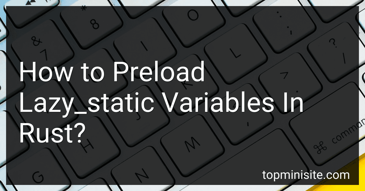 How to Preload Lazy_static Variables In Rust? image