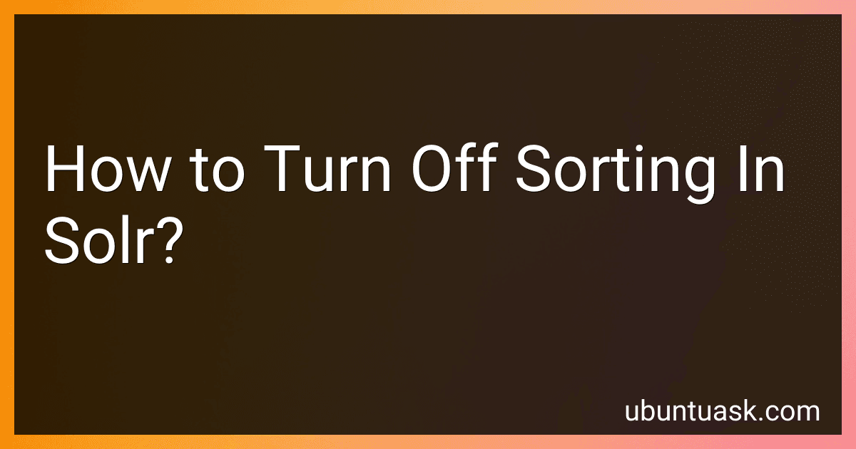 How to Turn Off Sorting In Solr? image