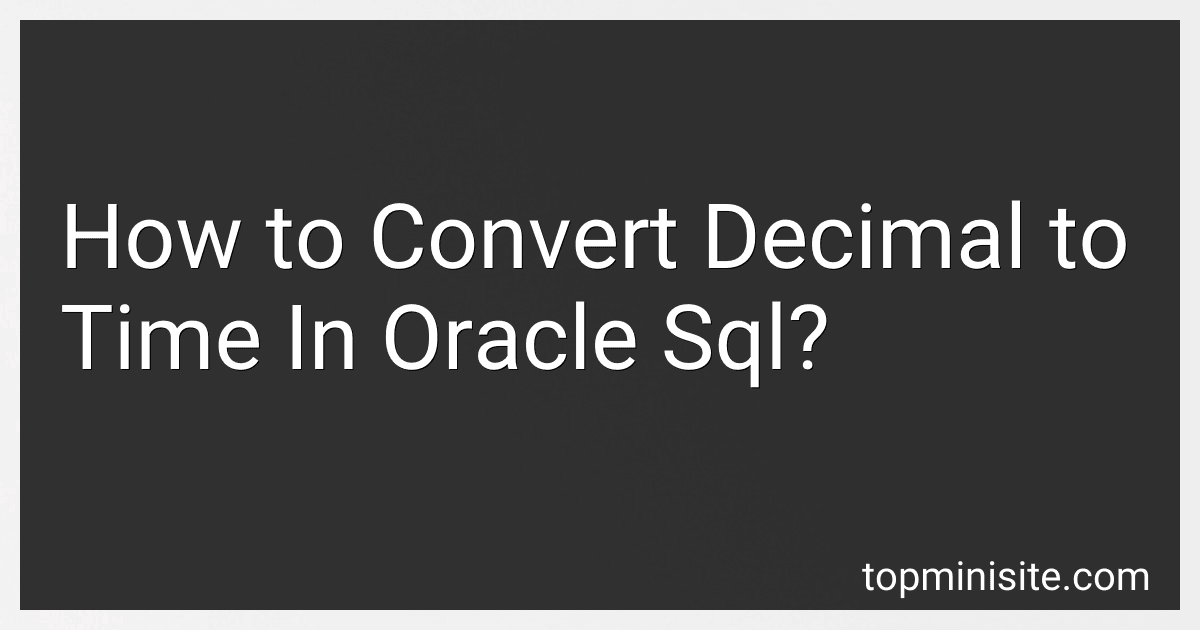 How to Convert Decimal to Time In Oracle Sql? image
