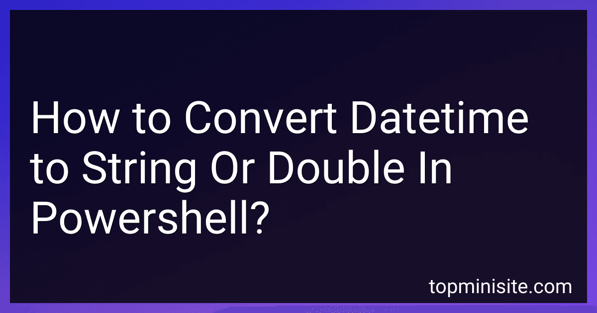 How to Convert Datetime to String Or Double In Powershell? image