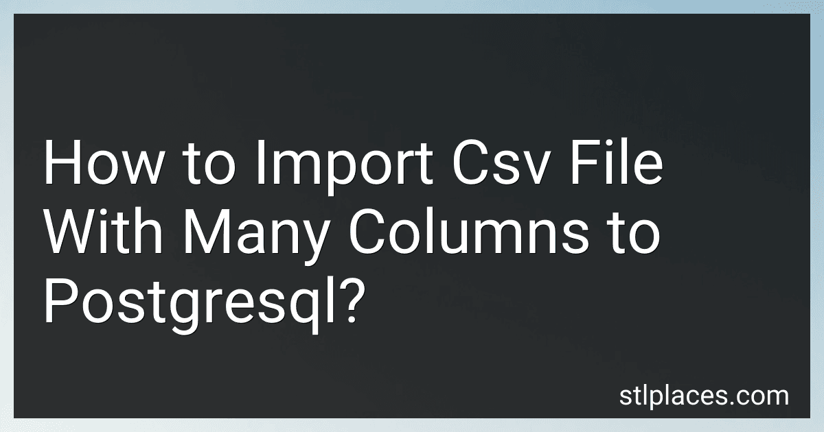 How to Import Csv File With Many Columns to Postgresql? preview