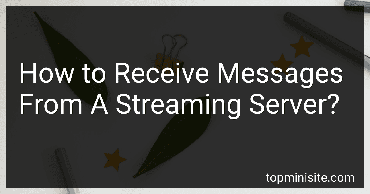 How to Receive Messages From A Streaming Server? image