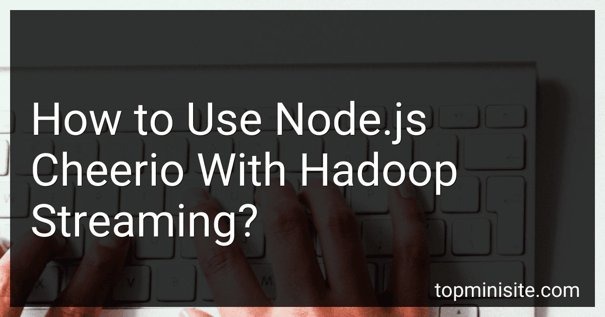 How to Use Node.js Cheerio With Hadoop Streaming? preview